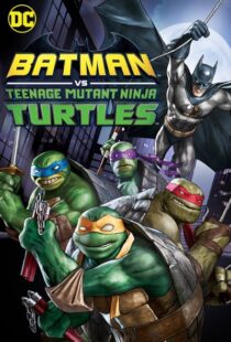 دانلود انیمیشن Batman vs Teenage Mutant Ninja Turtles 201918154-216678045