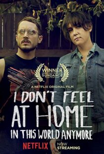 دانلود فیلم I Don’t Feel at Home in This World Anymore. 201715580-1038119442