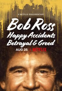 دانلود مستند Bob Ross: Happy Accidents, Betrayal & Greed 202191015-2005357050