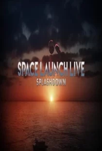 دانلود فیلم Space Launch Live: Splashdown 2020104254-1305831783