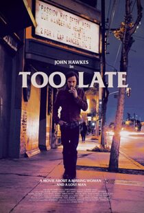 دانلود فیلم Too Late 2015110359-1726506544