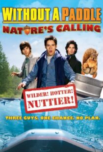 دانلود فیلم Without a Paddle: Nature’s Calling 2009108642-347358787