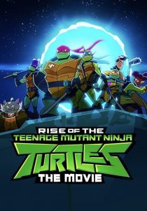 دانلود انیمیشن Rise of the Teenage Mutant Ninja Turtles: The Movie 2022231383-21837060