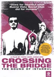 دانلود فیلم Crossing the Bridge: The Sound of Istanbul 2005392786-1847972038