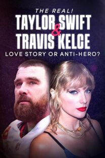 دانلود مستند The Real! Taylor Swift and Travis Kelce – Love Story or Anti-Hero? 2024421483-1229006809