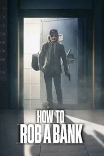 دانلود فیلم How to Rob a Bank 2024420957-546884544